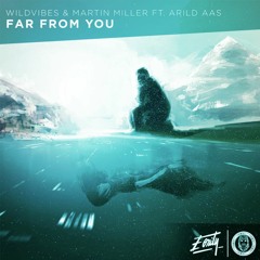 WildVibes & Martin Miller ft. Arild Aas - Far From You (Jamers Remix)