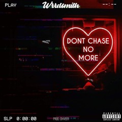 Don't Chase No More (Prod. Chiveer)