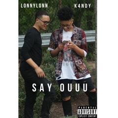 Say Oouu x K4NDY x LonnyLonn