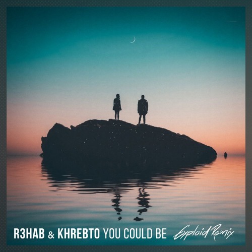R3HAB & Khrebto - You Could Be (Exploid Remix)