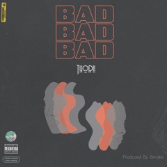 Bad (Produced by iSmoke)