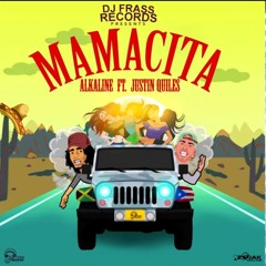 Alkaline, Justin Quiles - Mamacita - Aug 18 @DJDEMZ