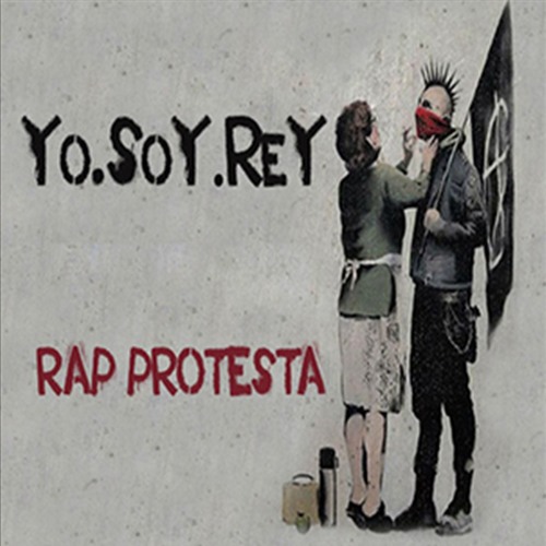 Yo.Soy.Rey - El Mundo Quema  - Rap Protesta Vol.1
