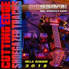 CUTTING EDGE SHOEGAZER TRACKS | SUMMER 2018 | SSRFM | REAL SHOEGAZE RADIO