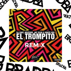 Dj Zant, Noizekid, Jay Silva & White Vox - El Trompito (BRADBA REMIX)