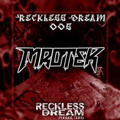 Reckless Dream 005- Featuring: Mrotek