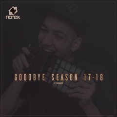 Nanox - GoodBye Season 2017 - 18