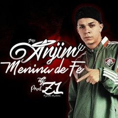 Mc Anjim Menina De Fé ((DJ ZL)) TROPA DO GORDÃO 2018