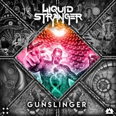Liquid Stranger - Gunslinger (ft. Pistol)