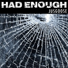 HAD ENOUGH
