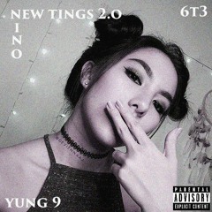 Nino Ft. Yung 9 X 6T3-New Tings 2.0