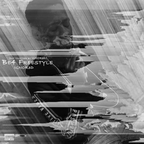 Be4 Freestyle (Put Together by IGNOR3D) [prod.by Shaba Stele]