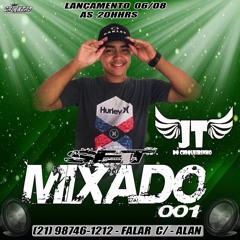 ==  SET MIXADO #001 DJ JT DO CHIQUEIRINHO 2018