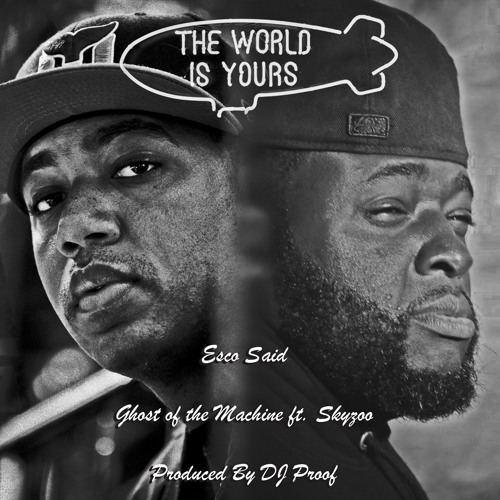 Ghost of the Machine ft. Skyzoo- Esco Said (produced by DJ Proof)