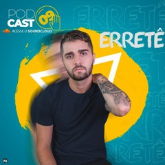 Podcast 09 #ERRETE (disponível para download)