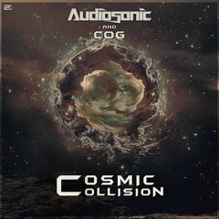 Audiosonic & Cog - Cosmic Collision (Original Mix) | ★ FREE DOWNLOAD ★