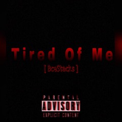 Tired of me (Prod. By JTK)