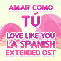 Steven Universe - Love Like You (Latin American Spanish, Extended) / Amar Como Tú