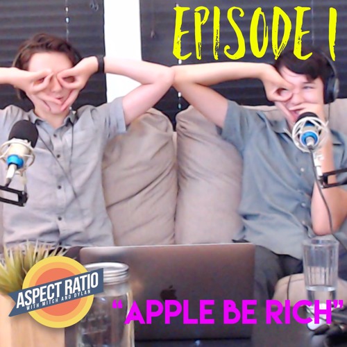 Aspect Ratio - Ep. 1: "Apple be Rich"
