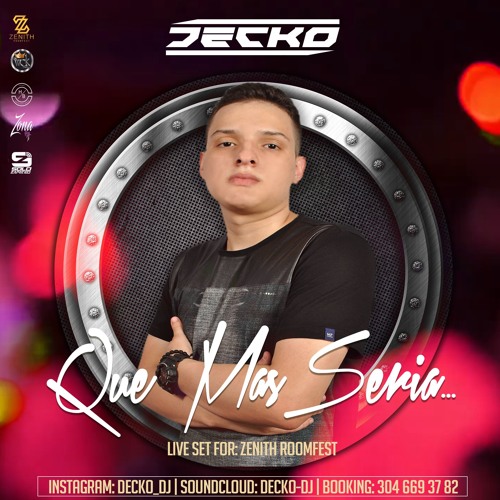 QUE MAS SERIA... LIVE SET FOR ZENITH ROOMFEST BY  DECKO