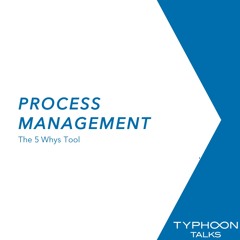 Process Management - The 5 Whys Tool