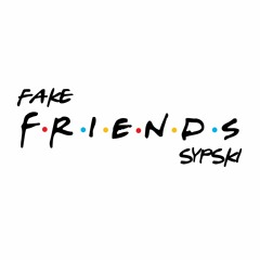 Fake Friends - Sypski