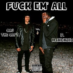 D. McKenzie - Fuck Em' All Ft. Cas