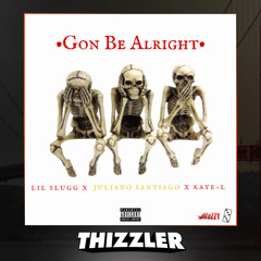 Lil Slugg x Juliano Santiago x Kaye-L - Gon Be Alright [Thizzler.com Exclusive]