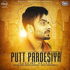 Putt Pardesiya - Mankirt Aulakh