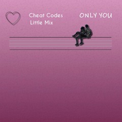 Only You Cover - Cheat Codes ft. Little Mix