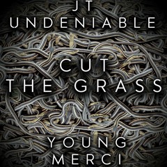 Cut The Grass (Reveal The Snake) Ft. Young Merci