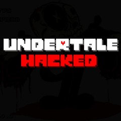 [Undertale Hacked] - Oops Your Fucking Dead