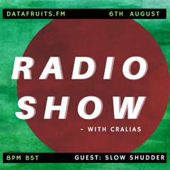 Radio Show With Cralias - Guest Mix Slow Shudder - 08062018