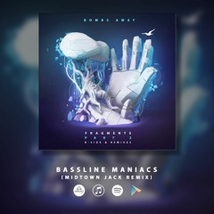 BOMBS AWAY - BASSLINE MANIACS (MIDTOWN JACK REMIX)**OUT NOW**