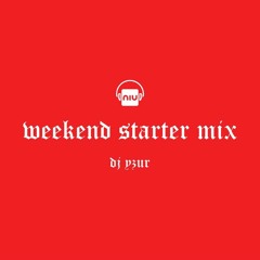 WEEKEND STARTER MIX NO.5 - DJ YZUR