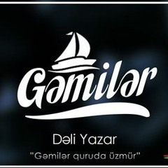 Dəli Yazar - Gəmilər (Azerbaijan Music )