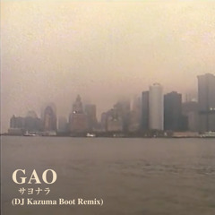 サヨナラ (DJ Kazuma Boot Rmix) - GAO
