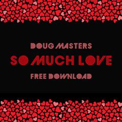 Doug Masters - 'So Much Love' *Free Download*