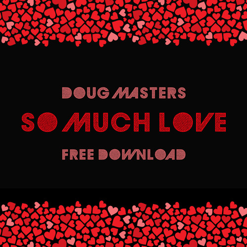 Doug Masters - 'So Much Love' *Free Download*