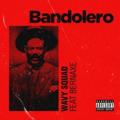 Wavy Squad - Bandolero ft. Bernaxe