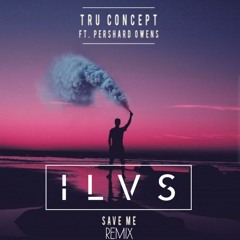 TRU Concept - Save Me (ft. Pershard Owens) (lLVS remix)