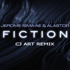 Jerome Isma-Ae & Alastor - Fiction (CJ Art Remix) [Free Download]