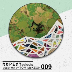 Rupert Selects 009 - Guest Mix by Tom McKeon