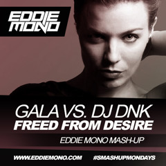 Gala vs. DJ DNK – Freed From Desire (Eddie Mono Mash-Up) FREE DOWNLOAD