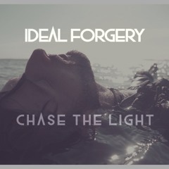 Chase The Light- Ideal Forgery (NEW SINGLE)