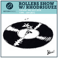 Reform Radio Rollers Show W/ Rhrodriguez & Naoi 03 July 2018