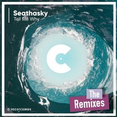 Seathasky - Tell Me Why (C Recordings) OUT NOW!