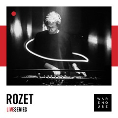 WAREHOUSE LIVE SERIES 15: ROZET