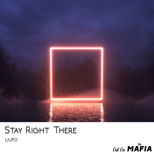 LIUFO - Stay Right There