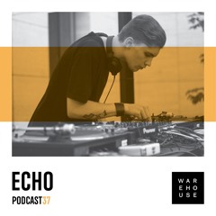 WAREHOUSE PODCAST 37: ECHO